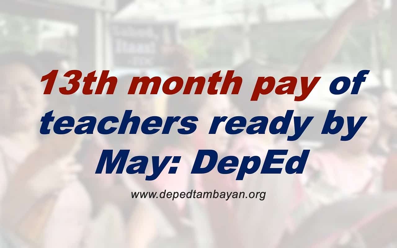 13th-month-pay-of-teachers-ready-by-may-deped