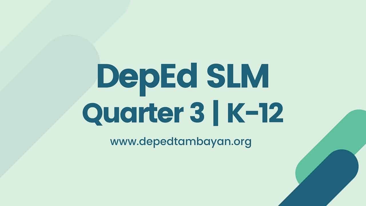 Quarter 3 Self Learning Modules Deped Slm For Kindergarten To Senior High School 5098